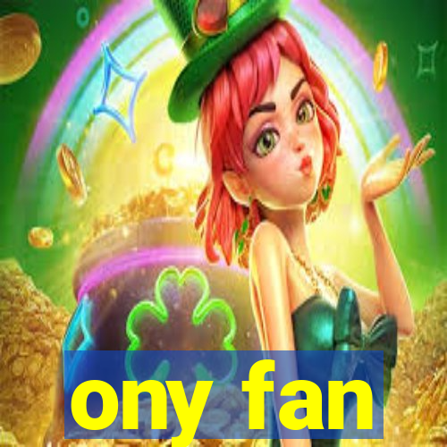 ony fan